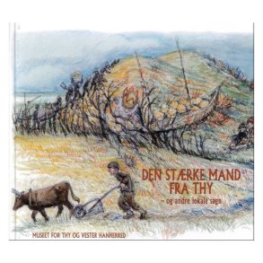Den strke mand fra Thy - og andre lokale sagn