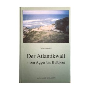 Der Atlantikwall - von Agger bis Bulbjerg
