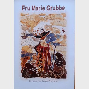 Fru Marie Grubbe - l�vcollager af Susanne Tvermoes